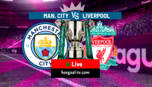 Manchester City vs  Liverpool hesgoal live streaming
