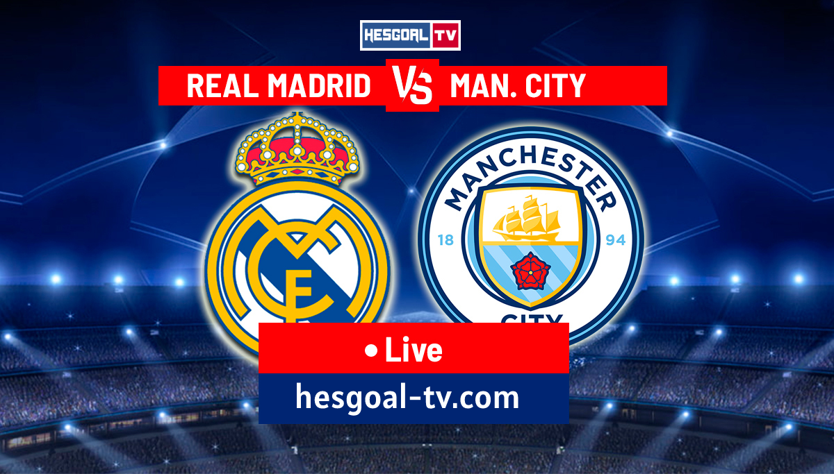 Real Madrid vs Manchester City: kick-off time, how to watch, Live stream & TV channel